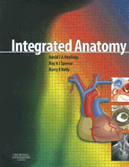 Integrated Anatomy - Kelly, Barry E, MD, and Heylings, David, and Spence, Roy, OBE, Ma, MD, Frcs