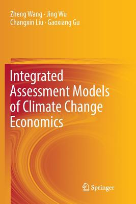 Integrated Assessment Models of Climate Change Economics - Wang, Zheng, and Wu, Jing, and Liu, Changxin