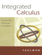 Integrated Calculus: Calculus with Precalculus Algebra - Taalman, Laura, and Kwasik, Slawomir (Contributions by)
