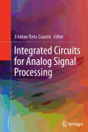 Integrated Circuits for Analog Signal Processing - Tlelo-Cuautle, Esteban (Editor)