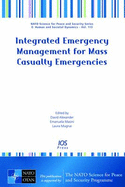 Integrated Emergency Management for Mass Casualty Emergencies: Proceedings of the NATO Advanced Training Course on Integrated Emergency Management for Mass Casualty Emergencies Organized by Cespro, University of Florence, Italy