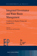 Integrated Governance and Water Basin Management: Conditions for Regime Change and Sustainability