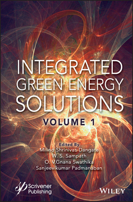 Integrated Green Energy Solutions, Volume 1 - Dangate, Milind Shrinivas (Editor), and Sampath, W. S. (Editor), and Swathika, O. V. Gnana (Editor)