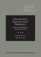 Integrated Intellectual Property: Cases, Materials, and Statutes