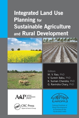 Integrated Land Use Planning for Sustainable Agriculture and Rural Development - Rao, M V (Editor), and Babu, V Suresh (Editor), and Chandra, Suman (Editor)