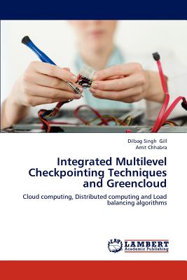 Integrated Multilevel Checkpointing Techniques and Greencloud - Gill, Dilbag Singh, and Chhabra, Amit