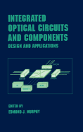 Integrated Optical Circuits and Components: Design and Applications