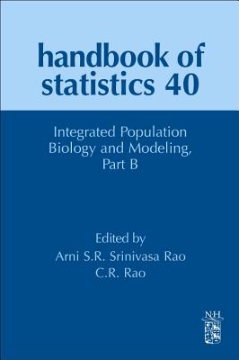 Integrated Population Biology and Modeling Part B - Srinivasa Rao, Arni S.R. (Volume editor), and Rao, C.R. (Volume editor)