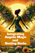 Integrating Angelic Magic and Healing Herbs