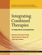 Integrating Combined Therapies for People with Co-Occurring Disorders: Motivational Enhancement Therapy, Cognitive Behavioral Therapy, and Twelve Step Facilitation