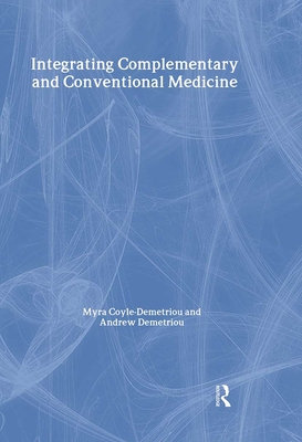 Integrating Complementary and Conventional Medicine - Coyle-Demetriou, Myra, and Demetriou, Andrew