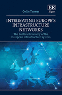 Integrating Europe's Infrastructure Networks: The Political Economy of the European Infrastructure System