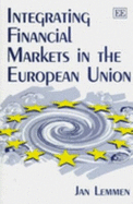 Integrating Financial Markets in the European Union - Lemmen, Jan J G