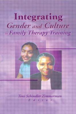 Integrating Gender and Culture in Family Therapy Training - Schindler Zimmerman, Toni