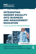 Integrating Gender Equality Into Business and Management Education: Lessons Learned and Challenges Remaining