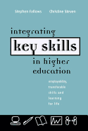 Integrating Key Skills in Higher Education: Employability, Transferable Skills and Learning for Life