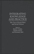 Integrating Knowledge and Practice: The Case of Social Work and Social Science