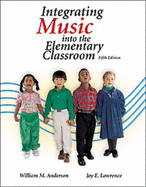 Integrating Music Into the Elementary Classroom (with CD) - Anderson, William M, and Lawrence, Joy E