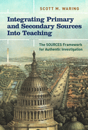 Integrating Primary and Secondary Sources Into Teaching: The Sources Framework for Authentic Investigation