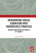 Integrating Social Cognition Into Therapeutic Practice: Beneath and Beyond the Process of Therapy