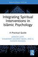 Integrating Spiritual Interventions in Islamic Psychology: A Practical Guide