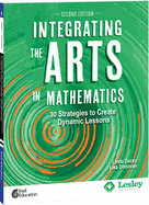 Integrating the Arts in Mathematics: 30 Strategies to Create Dynamic Lessons