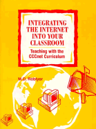 Integrating the Internet Into Your Classroom: Teaching with the Cccnet Curriculum