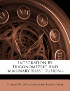 Integration By Trigonometric And Imaginary Substitution