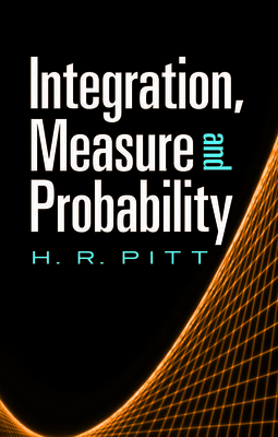 Integration, Measure and Probability - Pitt, H. R.