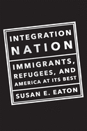 Integration Nation: Immigrants, Refugees, and America at its Best