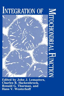 Integration of Mitochondrial Function - Lemasters, J J (Editor), and Hackenbrock, C R (Editor), and Thurman, R G (Editor)