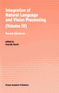 Integration of Natural Language and Vision Processing: Recent Advances Volume IV