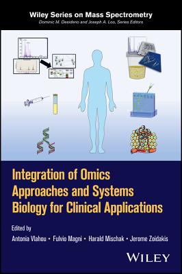 Integration of Omics Approaches and Systems Biology for Clinical Applications - Vlahou, Antonia (Editor), and Magni, Fulvio (Editor), and Mischak, Harald (Editor)