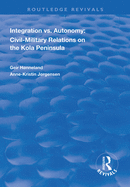 Integration Vs. Autonomy: Civil-Military Relations on the Kola Peninsula