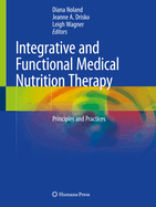 Integrative and Functional Medical Nutrition Therapy: Principles and Practices