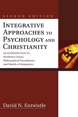 Integrative Approaches to Psychology and Christianity, Second Edition - Entwistle, David N