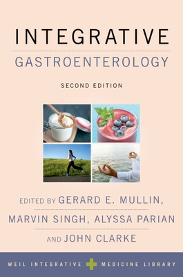 Integrative Gastroenterology - Mullin, Gerard E. (Editor), and Singh, Marvin (Editor), and Parian, Alyssa (Editor)