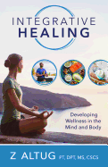 Integrative Healing: Developing Wellness in the Mind and Body