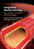 Integrative Mechanobiology: Micro- and Nano- Techniques in Cell Mechanobiology