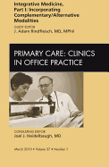 Integrative Medicine, Part I: Incorporating Complementary/Alternative Modalities, an Issue of Primary Care Clinics in Office Practice