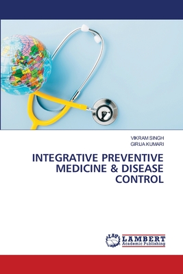 Integrative Preventive Medicine & Disease Control - Singh, Vikram, and Kumari, Girija