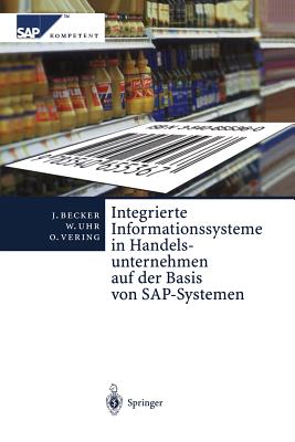 Integrierte Informationssysteme in Handelsunternehmen Auf Der Basis Von SAP-Systemen - Becker, J÷rg, and Ehlers, L, and Kosilek, E