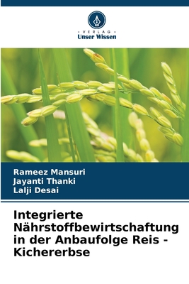 Integrierte N?hrstoffbewirtschaftung in der Anbaufolge Reis - Kichererbse - Mansuri, Rameez, and Thanki, Jayanti, and Desai, Lalji