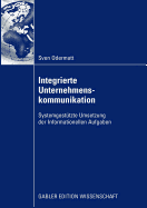 Integrierte Unternehmenskommunikation: Systemgest?tzte Umsetzung Der Informationellen Aufgaben