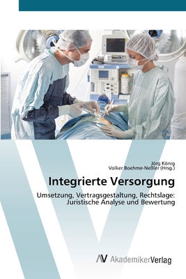 Integrierte Versorgung - Knig, Jrg, and Boehme-Ne?ler, Volker (Editor)