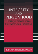 Integrity and Personhood: Looking at Patients from a Bio/Psycho/Social Perspective