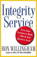 Integrity Service: Treat Your Customers Right-Watch Your Business Grow