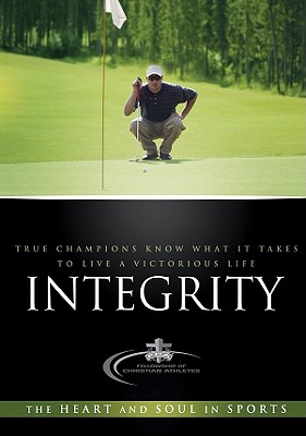 Integrity: True Champions Know What It Takes to Live a Victorious Life - Bonham, Chad (Editor)