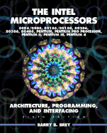 Intel Microprocessors 8086/8088, 80186/80188, 80286, 80386, 80486 Pentium, Pentium Pro Processor, Pentium II, Pentium III, and Pentium IV: Architecture, Programming, and Interfacing