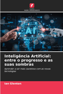 Intelig?ncia Artificial: entre o progresso e as suas sombras